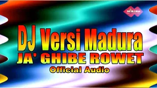 Download Ter Baru  DJ Versi madura - JA' GHIBE ROWET (official audio ) MP3