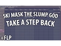 Lagu SKI MASK THE SLUMP GOD - TAKE A STEP BACK ft XXXTENTACION FL Studio Remake (FLP + Sound Pack)