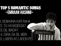 TOP 5 ROMANTIC SONGS OF EMRAAN HASHMI || BEST ROMANTIC SONGS OF EMRAAN HASHMI ||