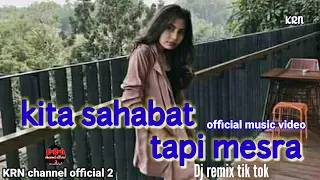 Download KITA SAHABAT TAPI MESRA  (official music video) DJ REMIX TIK TOK TERBARU MP3