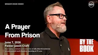 A Prayer from Prison - By The Book Jason Craft Messiah s House June 7th 2026