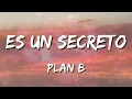 Plan B - Es un secreto (Letra/Lyrics) (Loop 1 Hour)