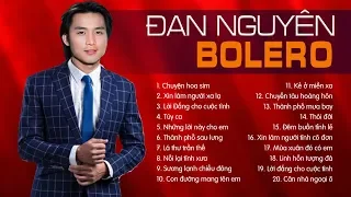 DAN NGUYEN - TUYEN TAP 30 CA KHUC NHAC VANG BOLERO HAY NHAT SU NGHIEP