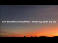 Cole Swindell & Lainey Wilson - Never Say Never (Lyrics)