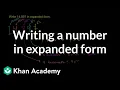 Writing a number in expanded form Arithmetic properties Pre-Algebra Khan Academy
