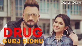 Drug (New Song) Gurj Sidhu | Byg Byrd | Latest Punjabi Song 2018