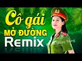 Download Lagu CÔ GÁI MỞ ĐƯỜNG REMIX - Nhạc Đỏ Cách Mạng Tiền Chiến Dj RemiX Bass Căng Vang Dội 5 châu 4 Biển