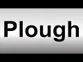 How to Pronounce Plough