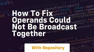 how to fix operands could not be broadcast together