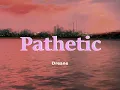 Dreane - Pathetic