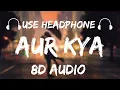 Lagu Abhijeet Bhattacharya and Alka Yagnik - Aur Kya(8D Audio) 🎧