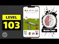 Brain Test Level 103 Walkthrough