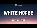 Download Lagu Taylor Swift - White Horse (Lyrics)