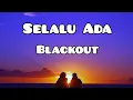 Download Lagu Selalu Ada - Blackout - Felix Cover + Lirik
