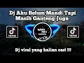 Download Lagu DJ AKU BELUM MANDI TAPI MASIH GANTENG JUGA JAMILAH SLOW DJ DIDUNIA X EMANG ENAK BY FELIK FVNKY !