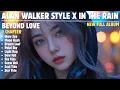 Download Lagu ALAN WALKER STYLE X IN THE RAIN || BEYOND LOVE || NEW FULL ALBUM 2025