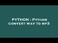 PYTHON Python convert wav to mp3