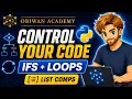Control Your Python Code If Statements Loops List Comprehensions