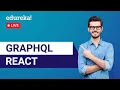 Grap L React Tutorial For Beginners Introduction to Grap L React Edureka React Live - 4