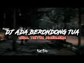Download Lagu DJ ADA BERONDONG TUA X TELAHABES REMIX || VIRAL TIKTOK TERBARU MENGKANE
