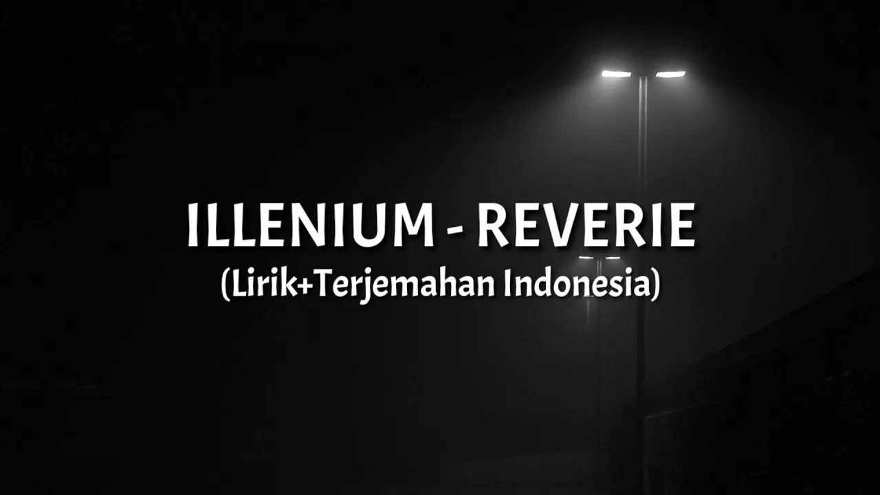 Reverie - Illenium ft. King Deco (Lirik+Terjemahan Indonesia) Reverie - Illenium ft. King Deco (Lirik+Terjemahan Indonesia)