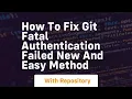 How to fix git fatal authentication failed new and easy method
