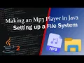 Making an Mp3 Player in Java - Setting up a File System