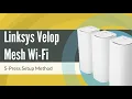 How to Setup Linksys Velop Mesh WiFi via 5-Press Setup Method