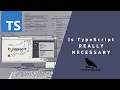 Is TypeScript Really Necessary