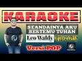 Download Lagu Karaoke SEANDAINYA AKU BERTEMU TUHAN Versi POP Leo Waldy