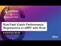 Run Fast Catch Performance Regressions in eBPF with Rust - Everett Pompeii Bencher