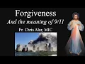 FORGIVENESS and the Meaning of Sept 11 - Explaining the Faith
