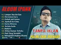 Download Lagu LAGU IPANK FULL ALBUM TERBARU 2025 - LUMPUR DAN BERLIAN - LAGU MELAYU TERBAIK 2025