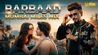 barbaad mumbai miles mix dj reme jubin nautiyal saiyaara