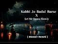 Download Lagu Kabhi Jo Badal Barse X Let Me Down Slowly (slowed+reverb)Lofi Song|Kabhi Jo Badal Barse|HLOYD MUSIC