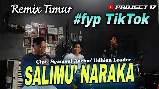  remix timur salimu naraka cipt syamsul anchu udhien leader project 17 official 
