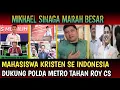 Lagu B1AD4B,, MIKHAEL SINAGA NGAMUK MAHASISWA KRISTEN SE INDONESIA DUKUNG POLDA METRO PROSES ROY SURYO CS