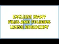 Exclude many files and folders using Robocopy 2 Solutions