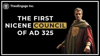 The First Nicene Council of AD 325: Uniting the Early Church | Church Councils
