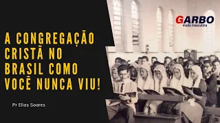 A Congregação Cristã no Brasil Como Você Nunca Viu