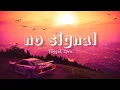Lagu no signal ~ juggsi, kyra