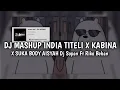 Lagu DJ MASHUP INDIA TITELI X KABINA X SUKA BODY AISYAH Dj Sopan Ft Riko Beban