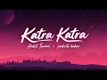Katra Katra  |Ankit Tiwarii| |prakriti kakar| | From Film Alone|