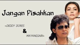 Download Jangan Pisahkan - Deddy Dores \u0026 Mayangsari || Lirik MP3