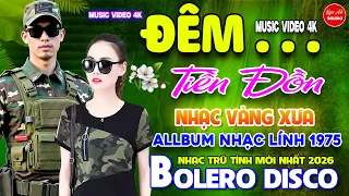 Đêm Tiền Đồn - Viết Từ KBC ⭐ LK Nhạc Vàng Xưa Ngọt Ngào Say Đắm Bao Thế Hệ, Toàn Bài Hay Bất Hủ