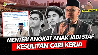 Alifurrahman: MENTERI ANGKAT ANAK JADI STAF, KESULITAN CARI KERJA
