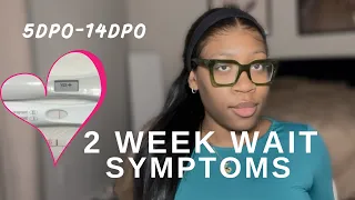 MY 2 WEEK WAIT SYMPTOMS 6dpo-14dpo