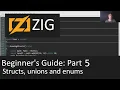 Beginner s Guide to Zig Part 5 - Structs unions and enums