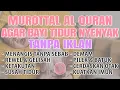 Download Lagu MUROTTAL PENGANTAR TIDUR BAYI REWEL SUSAH TIDUR AGAR TIDUR, AYAT SUCI ALQURAN PENGANTAR TIDUR BAYI