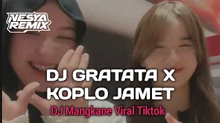 Download DJ GRATATA X KOPLO JAMET || DJ MANGKANE VIRAL TIKTOK MP3